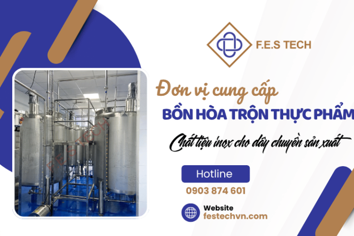 Đơn vị cung cấp bồn hòa trộn thực phẩm inox cho dây chuyền sản xuất